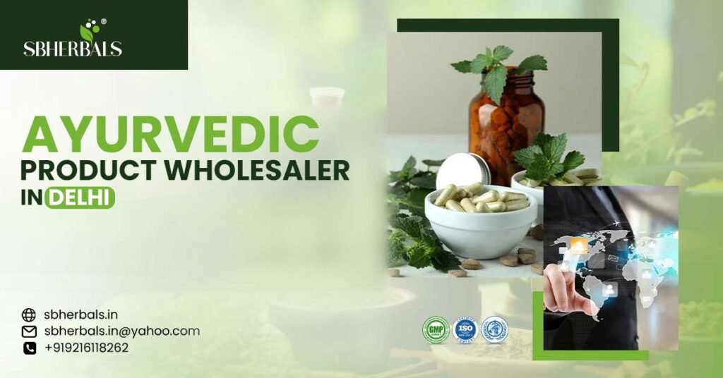 Ayurvedic Product Wholesaler in Delhi
